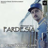 Pardesia - Amanat Ali 320Kbps