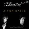 Jiyun Kaise - Ibaadat 320Kbps