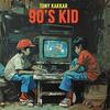 90s Kid - Tony Kakkar