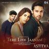 Tere Liye Jaanam - Astitva